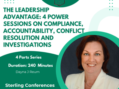 The Leadership Advantage: 4 Power Sessions on Compliance, Accountability, Conflict Resolution and Investigations