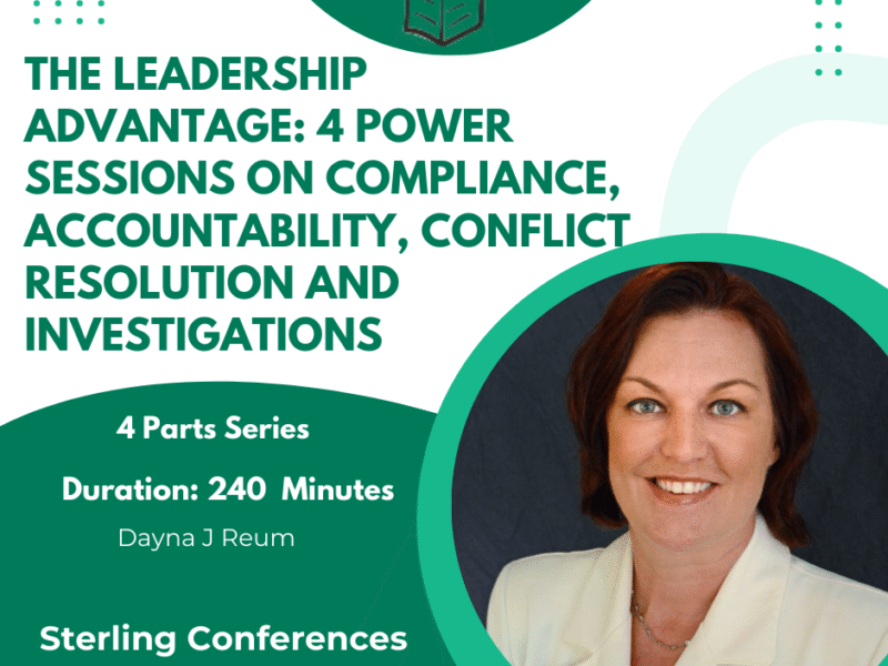The Leadership Advantage: 4 Power Sessions on Compliance, Accountability, Conflict Resolution and Investigations