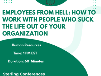 EMPLOYEES FROM HELL: How to work with people who suck the life out of your organization
