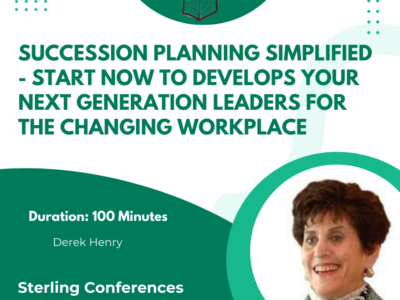 Succession Planning Simplified - Start Now to Develops Your Next Generation Leaders for the Changing Workplace